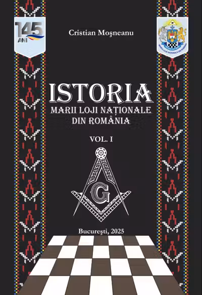 Istoria Marii Loji Nationale din Romania - Volumul 1