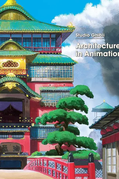 Studio Ghibli: Architecture in Animation