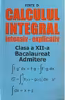 Calculul integral intensiv-explicativ. Clasa a XII-a, bacalaureat, admitere