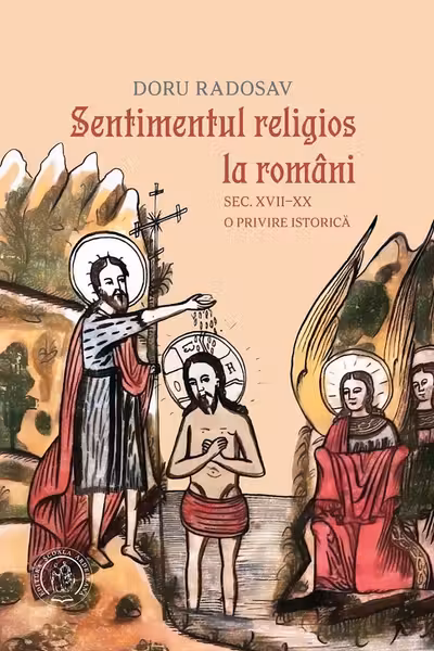 Sentimentul religios la români. Sec. XVII–XX. O privire istorică