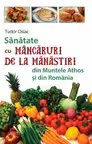 Sanatate cu mancaruri de la manastiri din Muntele Athos si din Romania