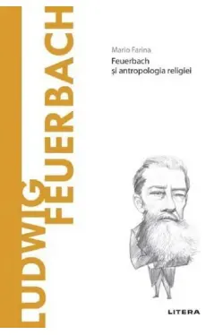 Descopera filosofia. LUDWIG FEUERBACH