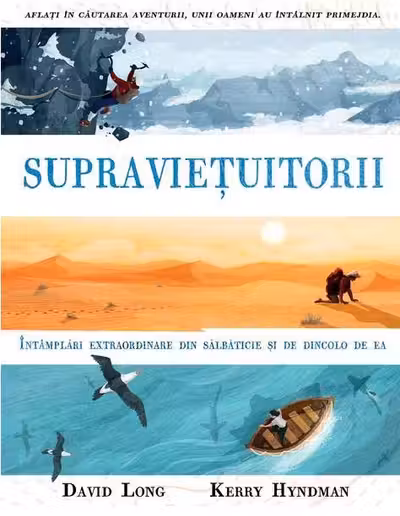 Supraviețuitorii. Întâmplări extraordinare din sălbăticie și de dincolo de ea