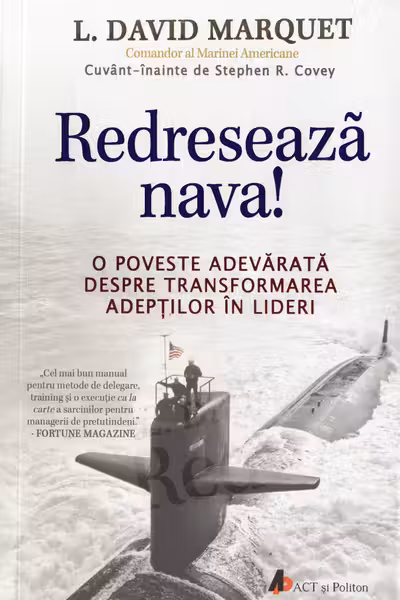 Redreseaza nava! O poveste adevarata despre transformarea subordonatilor in lideri