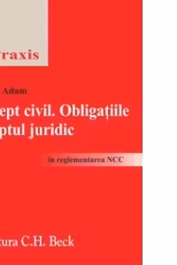 Drept civil. Obligatiile. Faptul juridic in reglementarea Noului Cod Civil