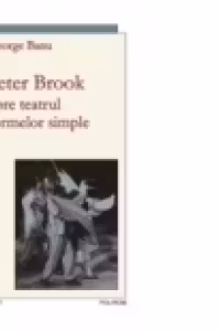 Peter Brook. Spre teatrul formelor simple