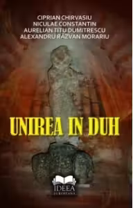 Unirea in duh - Ciprian Chirvasiu, Niculae Constantin, Aurelian Titu Dumitrescu, Alexandru Razvan Morariu