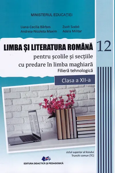 Limba și literatura română pentru școlile și secțiile cu predare în limba maghiară. Filiera tehnologică - Clasa 12 - Manual