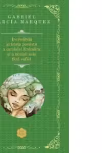 Incredibila si trista poveste a candidei Erendira si a bunicii sale fara suflet