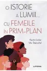 O ISTORIE A LUMII CU FEMEILE IN PRIM-PLAN.