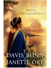 Sotia centurionului volumul 1 SERIA Faptele credintei