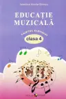 Educatie muzicala cl.4. Caietul elevului