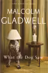 What the Dog Saw: and Other Adventures