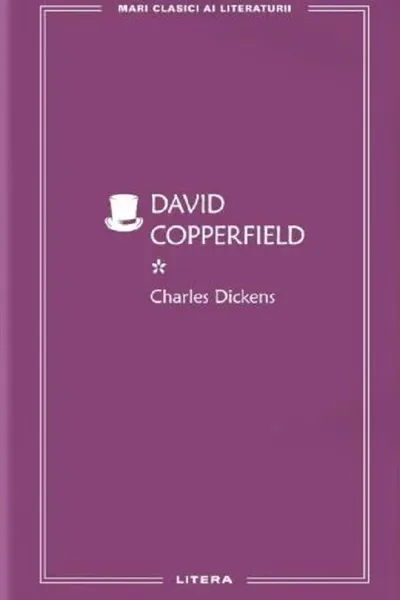 MARI CLASICI AI LITERATURII. DAVID COPPERFIELD. Vol. 1.