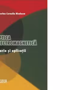 Optica electromagnetica. Teorie si aplicatii