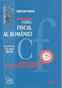 Codul fiscal al Romaniei - COMENTAT SI ADNOTAT cu legislatie secundara si complementara, jurisprudenta si norme metodologice - Actualizat la 15 mai 2010