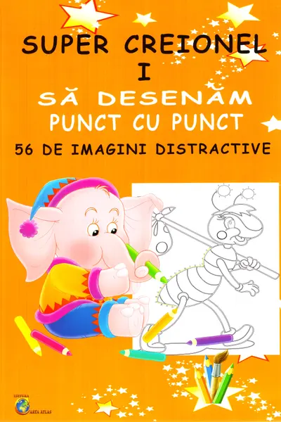 Super creionul I. Să desenăm punct cu punct 56 de imagini distractive