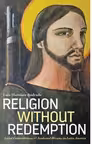 Religion Without Redemption. Social Contradictions and Awakened Dreams in Latin America. Decolonial Studies, Postcolonial Horizons