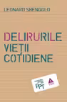 Delirurile vietii cotidiene - Leonard Shengold. Traducere de Brandusa Popa