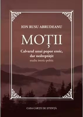 Motii. Calvarul unui popor eroic, dar nedreptatit. Studiu istoric-politic