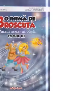 O inima de broscuta. Valsul stelar al vietii. Tomul III
