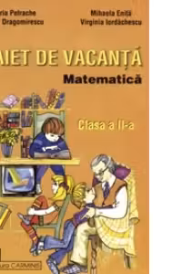 Caiet de vacanta. Matematica - Clasa a II-a