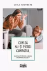 Cum sa nu-ti pierzi cumpatul