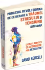 Procesul revolutionar de eliberare a traumei stresului si tensiunii din corp