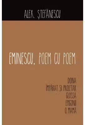 Eminescu, poem cu poem. Doina - Alex Stefanescu