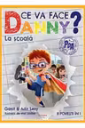 Ce va face Danny? La scoala