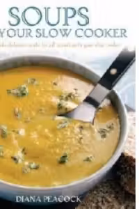 Soups For Your Slow Cooker