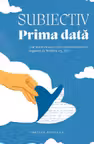 Subiectiv. Prima data
