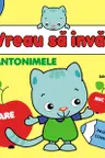 Vreau sa invat. Antonimele.