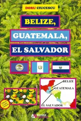 Belize, Guatemala, El Salvador
