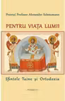 Pentru viata lumii - Pr. Prof. Alexander Schmemann