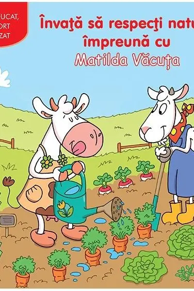 Invata sa respecti natura impreuna cu Matilda Vacuta