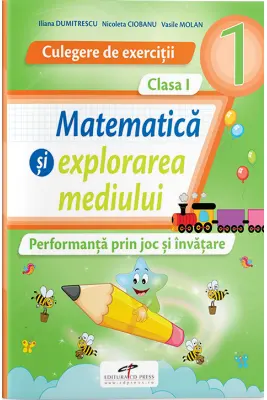Culegere de exercitii. Matematica si explorarea mediului. Clasa 1 Performanta prin joc si invatare