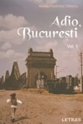 Adio, Bucuresti. Vol. 1