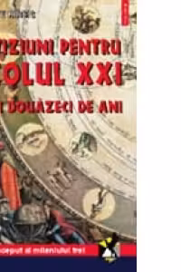 Previziuni pentru secolul XXI. Primii douazeci de ani. Straniul inceput al mileniului trei