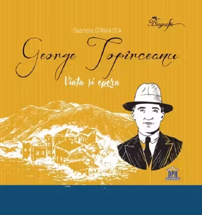 George Topîrceanu. Viață și opera