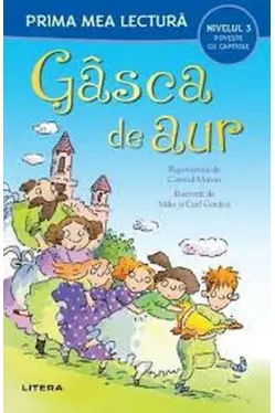 Prima mea lectura. GASCA DE AUR. (nivelul 3)