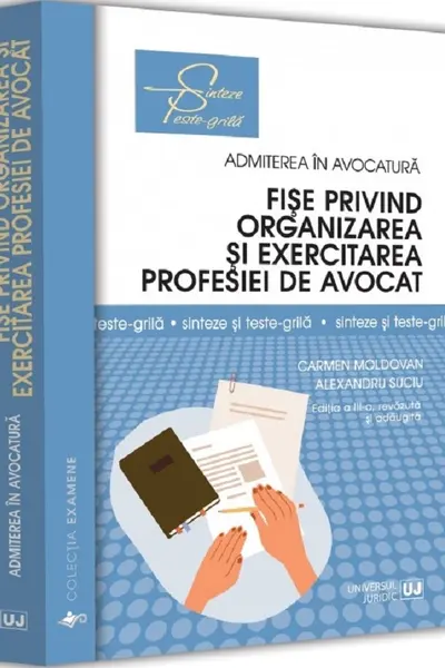 Fișe privind organizarea și exercitarea profesiei de avocat Ed.3