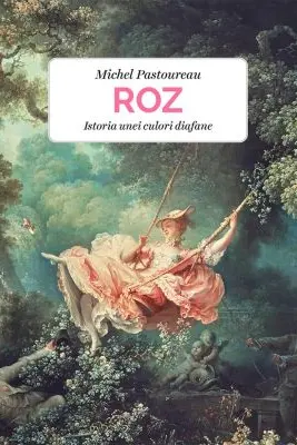 Roz. Istoria unei culori diafane