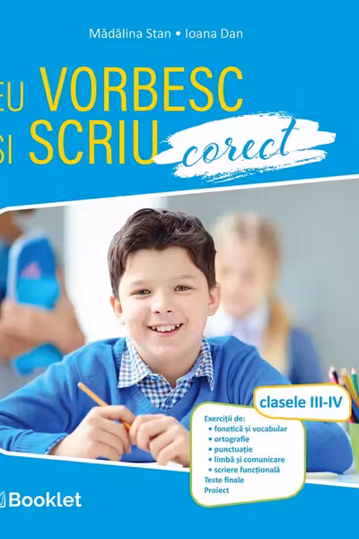 Eu vorbesc si scriu corect. Clasele III-IV