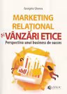 Marketing relational si vanzari etice. Perspectiva unui business de succes