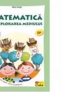 Matematica si explorarea mediului. Fise de lucru pentru clasa pregatitoare