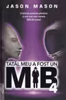 Tatal meu a fost un MIB Vol.4