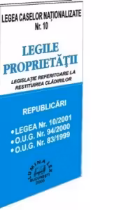 Legea caselor natonalizate nr. 10 - Legile proprietatii - Legislatie referitoare la restituirea cladirilor