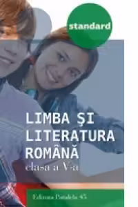 Limba si literatura romana - Standard. Clasa a V-a (editia a treia, revizuita - anul scolar 2016-2017)
