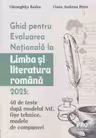 Ghid pentru Evaluarea Nationala la Limba si literatura romana 2025